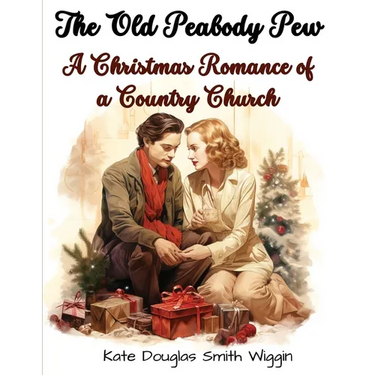 The Old Peabody Pew: A Christmas Romance of a Country Church