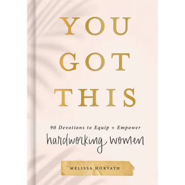 You Got This: 90 Devotions to Equip and Empower Hardworking Women