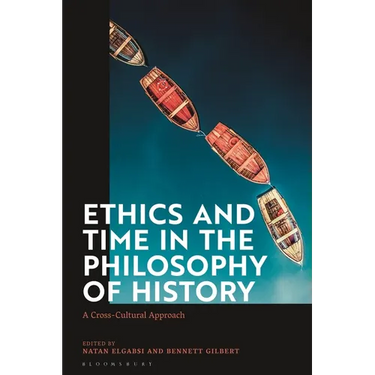 Ethics and Time in the Philosophy of History: A Cross-Cultural Approach