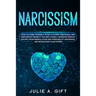 Narcissism: How to cure yourself after a covert emotional and narcissistic abuse if you are a highly sensitive empath. Escape from