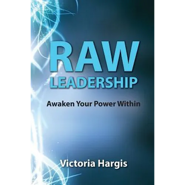 Raw Leadership: Awaken Your Power Within