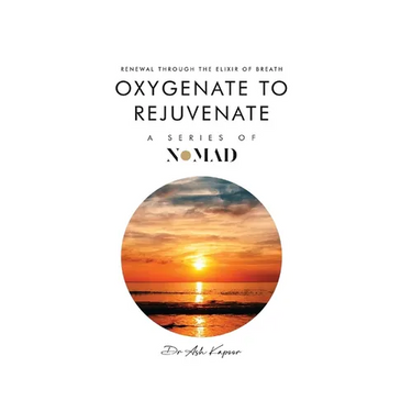 Oxygenate to Rejuvenate: Renewal Through The Elixir Of Breath