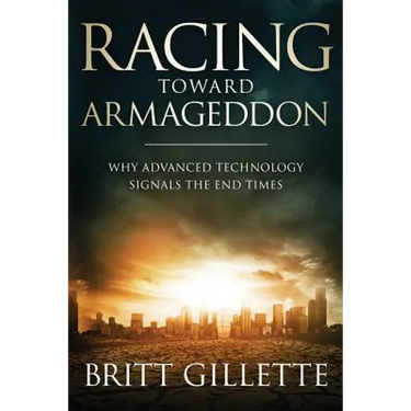 Racing Toward Armageddon: Why Advanced Technology Signals the End Times