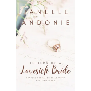 Letters of a Lovesick Bride: Prayers from a Bride Longing for King Jesus