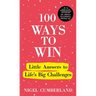100 Ways to Win: Little Answers to Life's Big Challenges