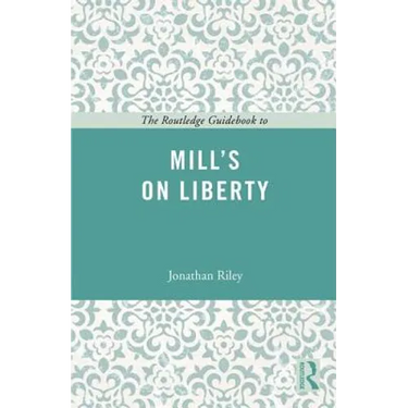 The Routledge Guidebook to Mill's On Liberty