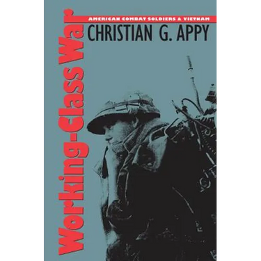 Working-Class War: American Combat Soldiers and Vietnam