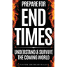 Prepare for End Times: Understand and Survive the Coming World (Christian prophecy)