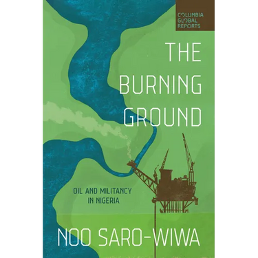 The Burning Ground: Oil and Militancy in Nigeria