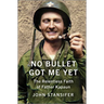 No Bullet Got Me Yet: The Relentless Faith of Father Kapaun