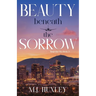 Beauty Beneath the Sorrow