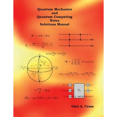 Quantum Mechanics and Quantum Computing Notes Solutions Manual