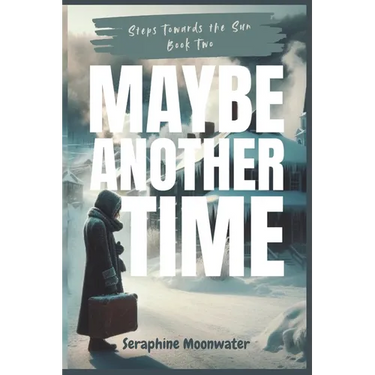 Maybe Another Time: A Clean, Bittersweet Black Romance About Second Chances, Closure, and the Love That Lingers (Steps Towards the Sun Book 2)