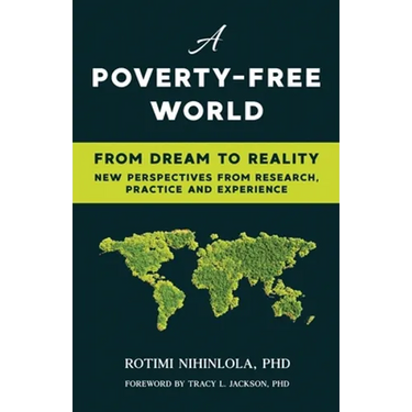 A Poverty-Free World: From Dream to Reality: NEW PERSPECTIVES FROM RESEARCH, PRACTICE AND EXPERIENCE