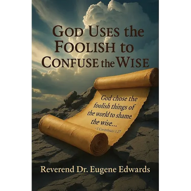God Uses the Foolish to Confuse the Wise