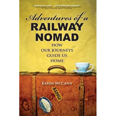 Adventures of a Railway Nomad: How Our Journeys Guide Us Home