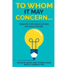To Whom it May Concern...: Essays for educators by educators