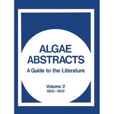 Algae Abstracts: A Guide to the Literature, Volume 2 1970-1972