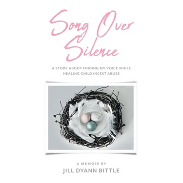 Song Over Silence: A Story About Finding My Voice While Healing Child Incest Abuse