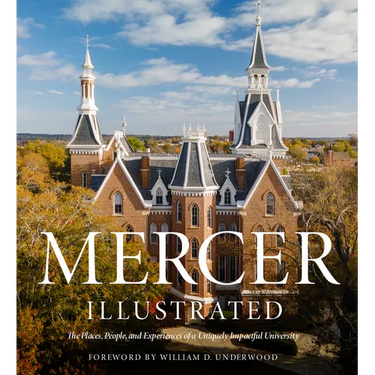 Mercer Illustrated: The Places, People, and Experiences of a Uniquely Impactful University