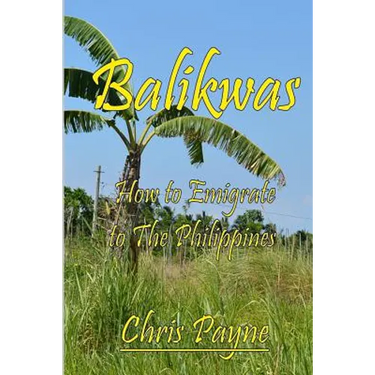 Balikwas: How to Emigrate to The Philippines