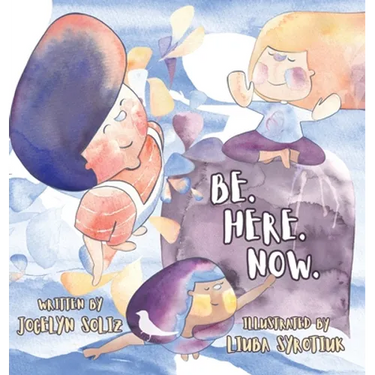 Be. Here. Now.