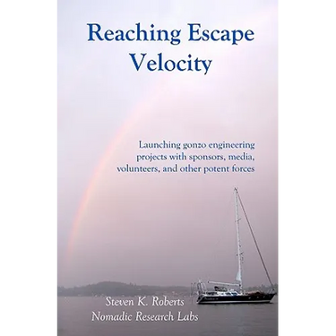Reaching Escape Velocity: Launching gonzo engineering projects with sponsors, media, volunteers, and other potent forces