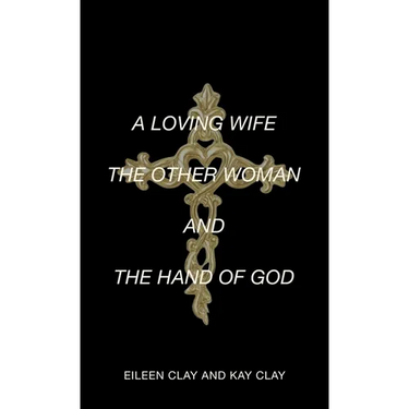 A Loving Wife the Other Woman and the Hand of God