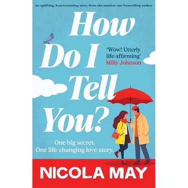 How Do I Tell You?: An Uplifting, Heartwarming Story from the Number One Bestselling Author