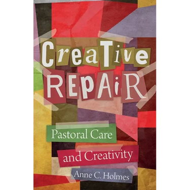 Creative Repair: Pastoral Care and Creativity