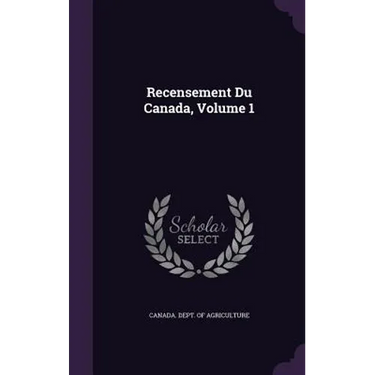 Recensement Du Canada, Volume 1