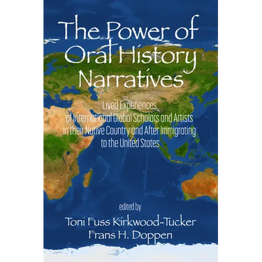 The Power of Oral History Narratives: Lived Experiences of International Globalscholars and Artists in Their Native Country and After Immigrating to t