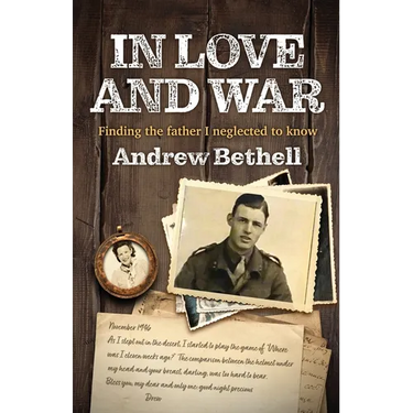 In Love and War: Finding the father I neglected to know