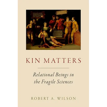 Kin Matters: Relational Beings in the Fragile Sciences
