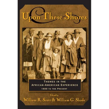 Upon these Shores: Themes in the African-American Experience 1600 to the Present