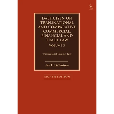 Dalhuisen on Transnational and Comparative Commercial, Financial and Trade Law Volume 3: Transnational Contract Law