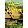 Dream of A Lifetime: Ten Years in The Upper Amazon