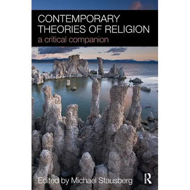 Contemporary Theories of Religion: A Critical Companion