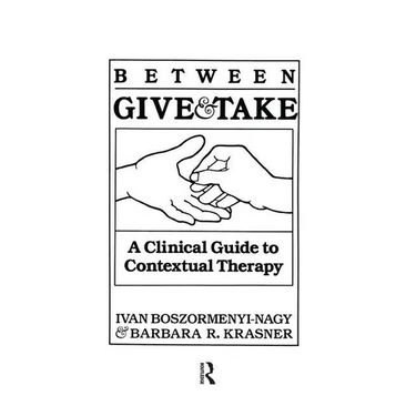 Between Give And Take: A Clinical Guide To Contextual Therapy