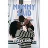 Mommy Said
