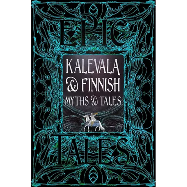 Kalevala & Finnish Myths & Tales: Epic Tales
