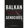 Balkan Genocides: Holocaust and Ethnic Cleansing in the Twentieth Century