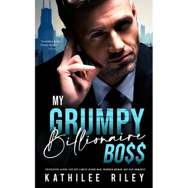 My Grumpy Billionaire Boss: Possessive Alpha CEO: Off-Limits Older Man Younger Woman Age-Gap Romance