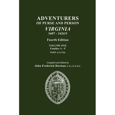 Adventurers of Purse and Person, Virginia, 1607-1624/5. Fourth Edition. Volume One, Families A-F, Part A