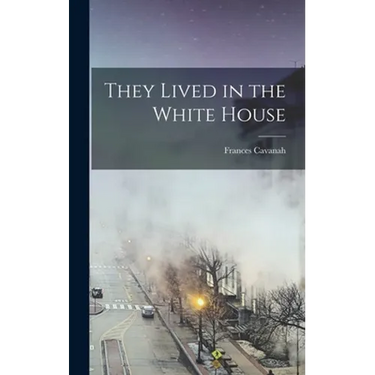 They Lived in the White House