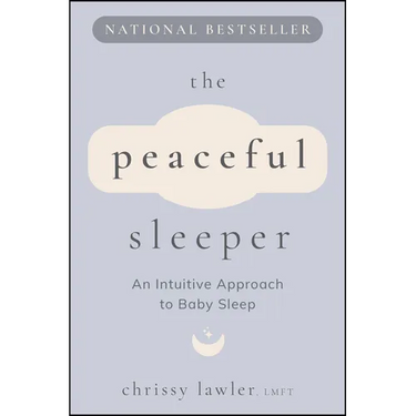 The Peaceful Sleeper: An Intuitive Approach to Baby Sleep