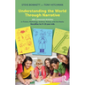 Understanding the World Through Narrative: 160+ Classroom Activities in Fiction, Mythology, Science, History, and the Media: StoryWise for 9-15 year-o
