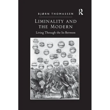 Liminality and the Modern: Living Through the In-Between