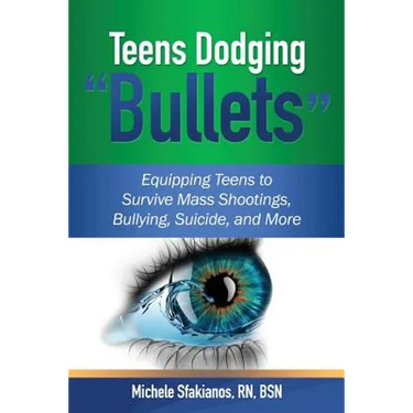 Teens Dodging "Bullets": Equipping Teens to Survive Mass Shootings, Bullying, Suicide, and More