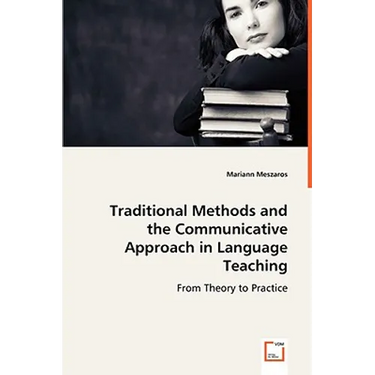 Traditional Methods and the Communicative Approach in Language Teaching